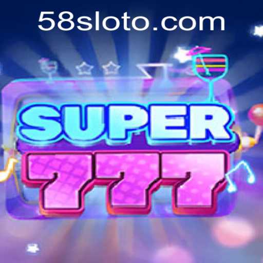 Exploring Super777: Embracing the Thrill of 58Slot